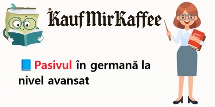 📘 Lecția 6 – Pasivul în germană la nivel avansat (cu exemple practice din viața reală și din presă)